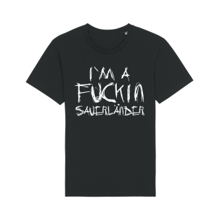 I`M A Fuckin Sauerländer  T Shirt aus Bio-Baumwolle