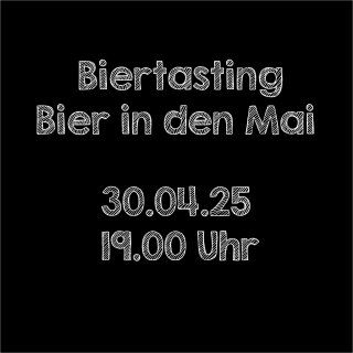 30.04.25 Biertasting  Bier in den Mai um 19.00 Uhr