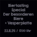 23.11.24 Biertasting der besonderen Biere  +Vesperplatte...