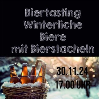 30.11.24 um 17.00 Uhr Biertasting Winterliche Biere mit Bierstacheln