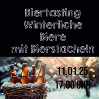 11.01.25 um 17.00 Uhr Biertasting Winterliche Biere mit Bierstacheln