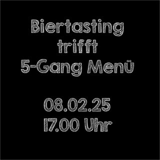 08.02.25  Biertasting trifft 5-Gang Menü um 17.00 Uhr