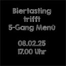 08.02.25  Biertasting trifft 5-Gang Menü um 17.00 Uhr