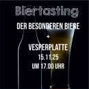 15.11.25 Biertasting der besonderen Biere  +Vesperplatte...