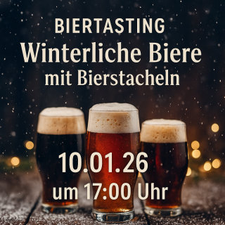 10.01.26 um 17.00 Uhr Biertasting Winterliche Biere mit Bierstacheln